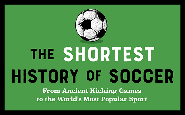 The Shortest History of Soccer